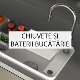 Chiuvete si baterii bucatarie